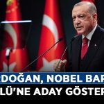Erdoğan,-Nobel-Barış-Ödülü'ne-aday-gösterildi