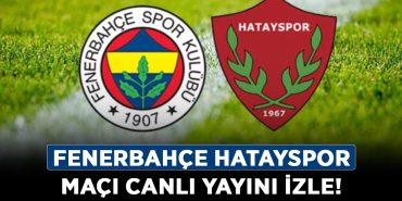 Fenerbahçe-Hatayspor-maçı-canlı-yayını-izle