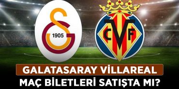 Galatasaray-Villareal-maç-biletleri-satışta-mı