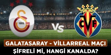 Galatasaray---Villarreal-maçı-şifreli-mi,-hangi-kanalda