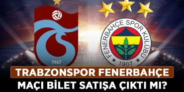 Trabzonspor-Fenerbahçe-maçı-bilet-satışa-çıktı-mı