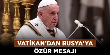 Vatikan’dan-Rusya'ya-özür-mesajı